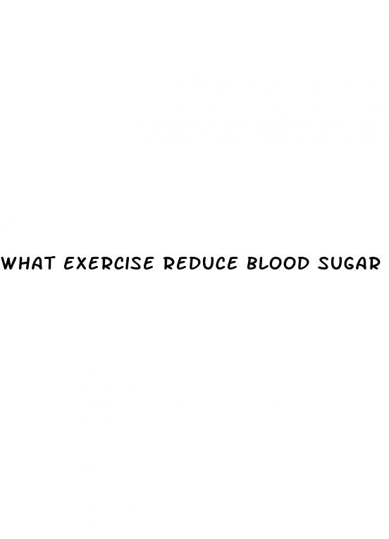 what exercise reduce blood sugar