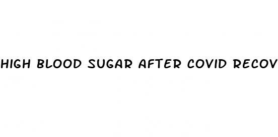 high blood sugar after covid recovery