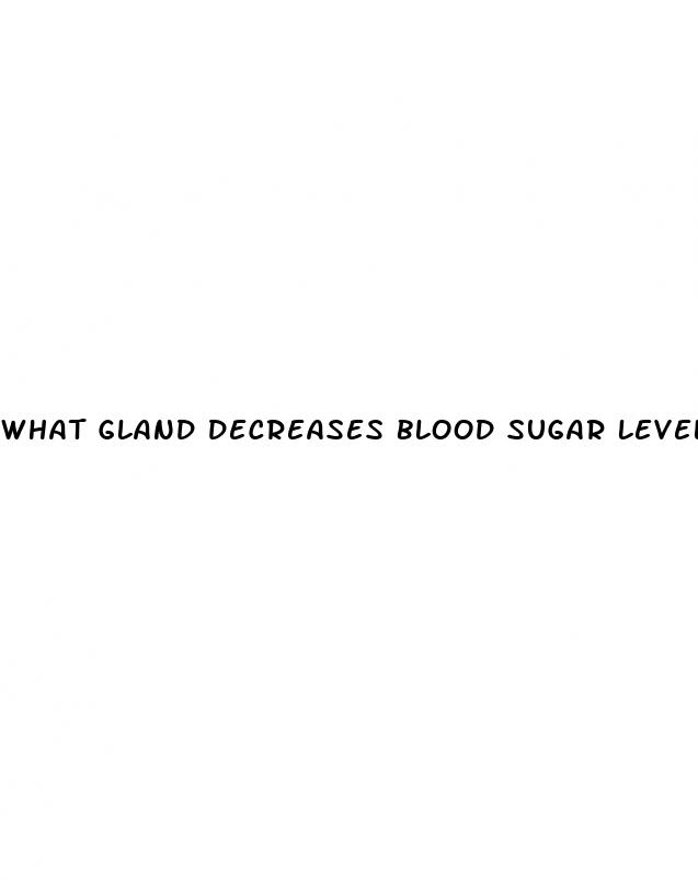what gland decreases blood sugar level
