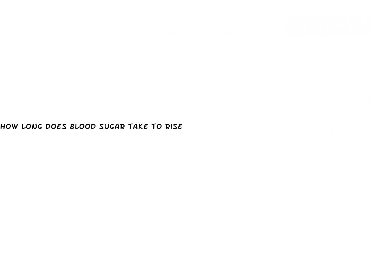 how long does blood sugar take to rise