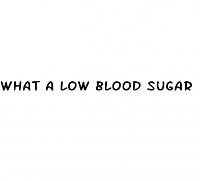 what a low blood sugar