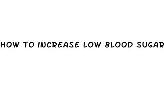 how to increase low blood sugar quickly