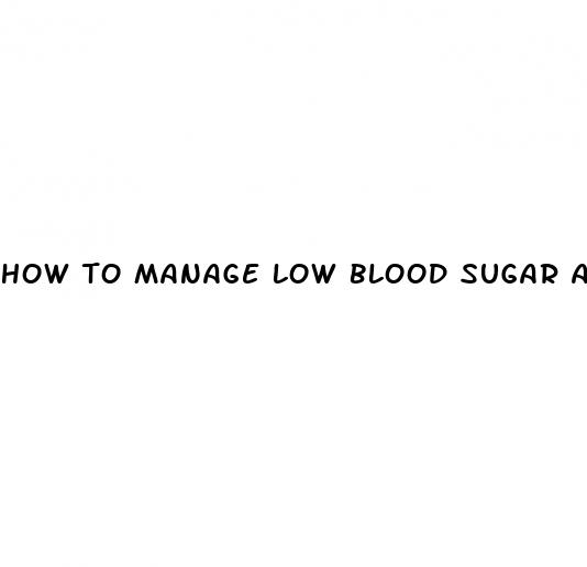 how to manage low blood sugar at home
