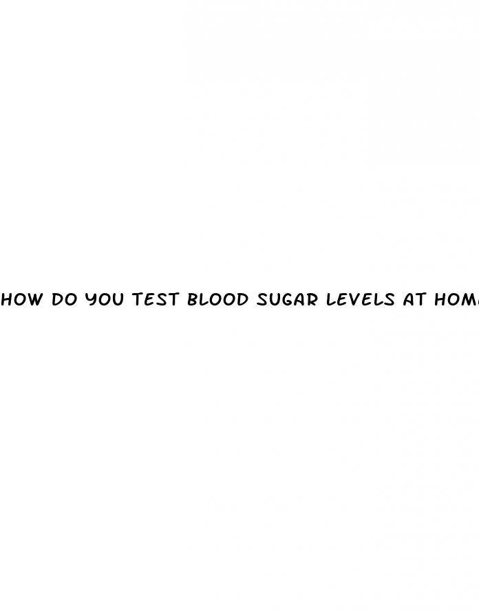 how do you test blood sugar levels at home