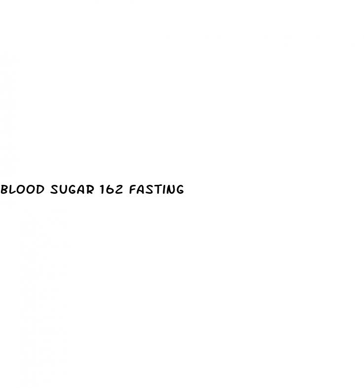 blood sugar 162 fasting