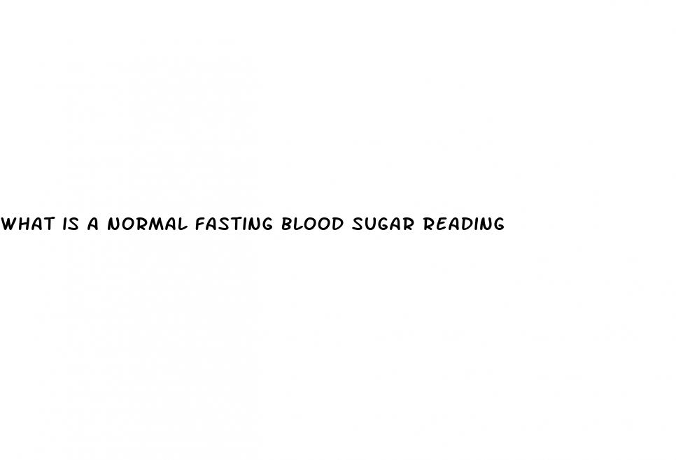 what is a normal fasting blood sugar reading