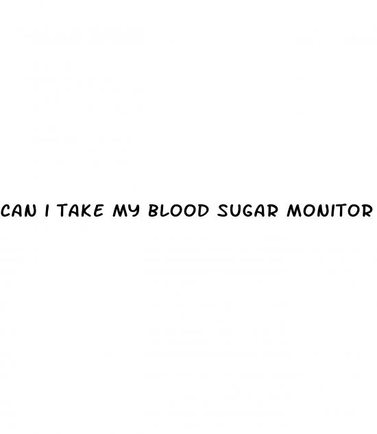 can i take my blood sugar monitor on a plane
