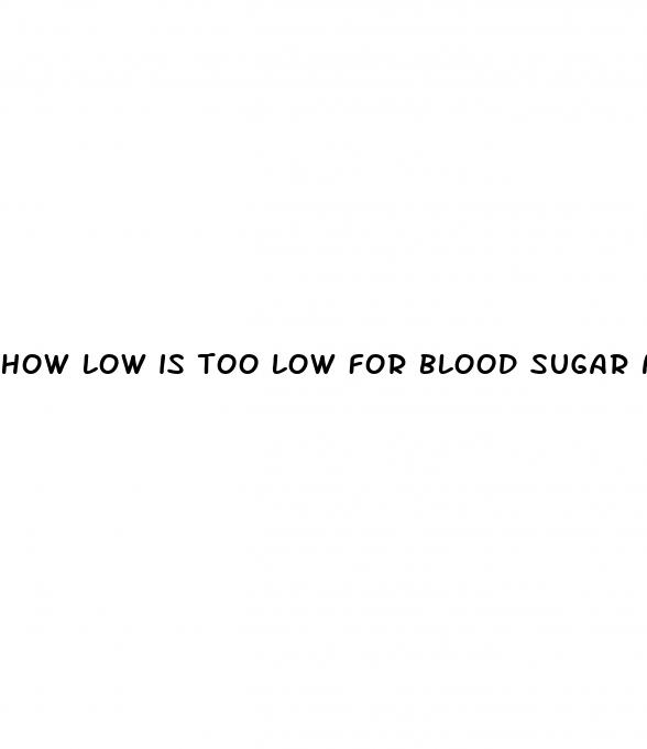 how low is too low for blood sugar numbers