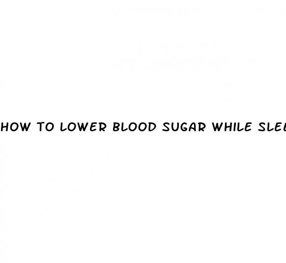 how to lower blood sugar while sleeping