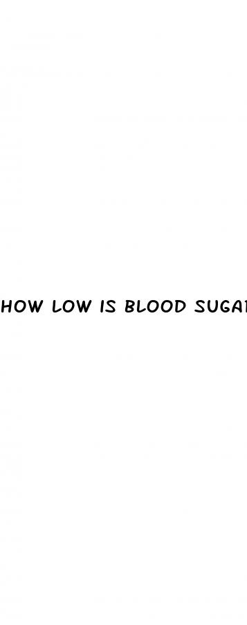 how low is blood sugar too low