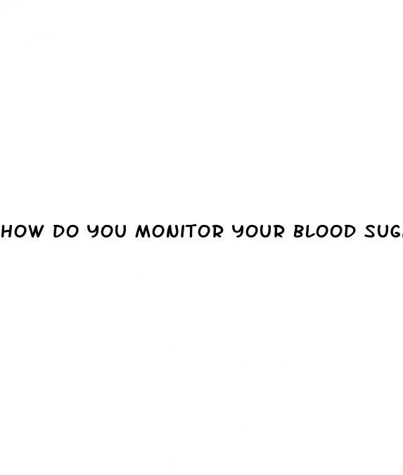 how do you monitor your blood sugar