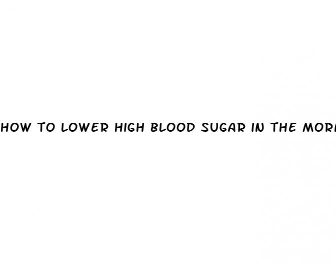 how to lower high blood sugar in the morning