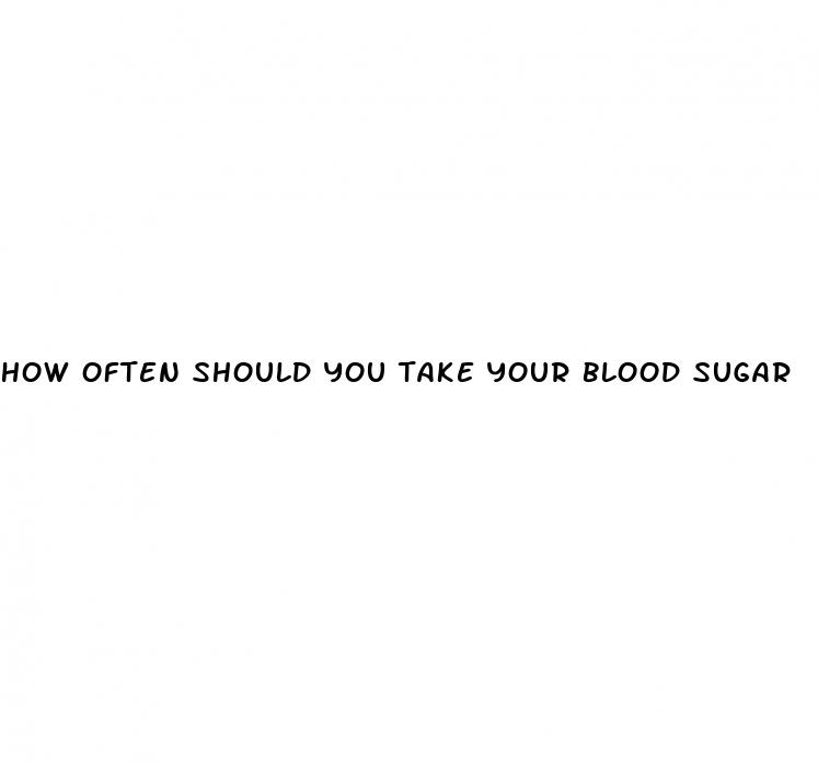 how often should you take your blood sugar