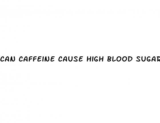 can caffeine cause high blood sugar