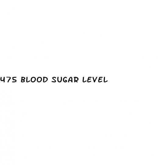 475 blood sugar level