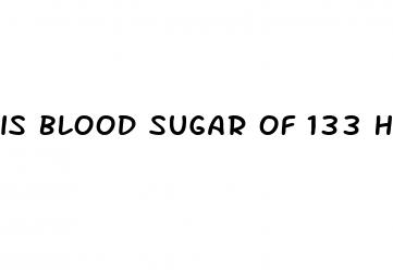 is blood sugar of 133 high