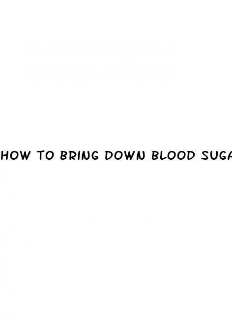 how to bring down blood sugar levels