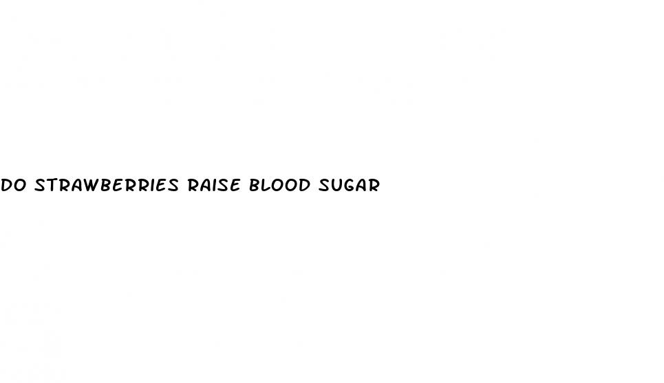do strawberries raise blood sugar