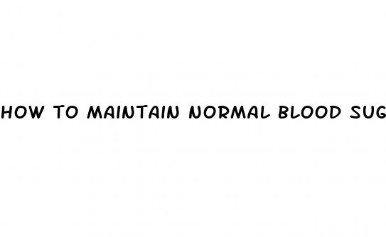 how to maintain normal blood sugar