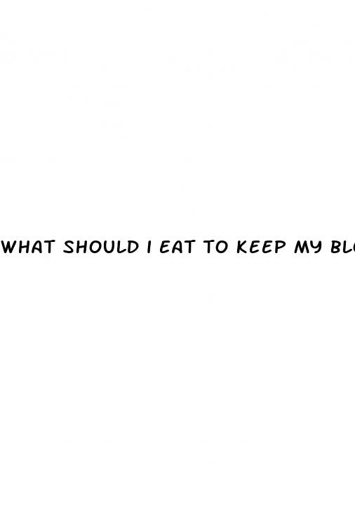 what should i eat to keep my blood sugar normal