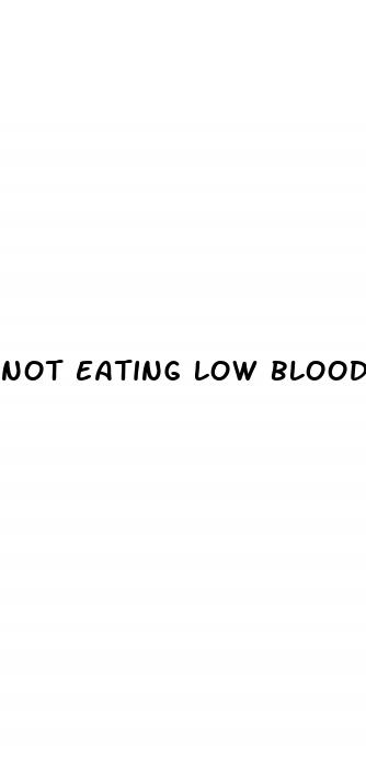 not eating low blood sugar