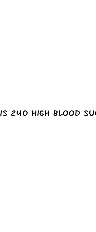 is 240 high blood sugar