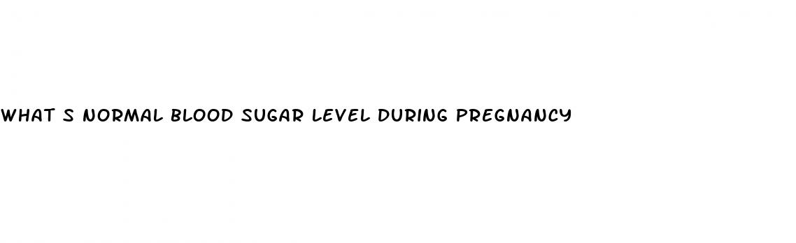 what s normal blood sugar level during pregnancy