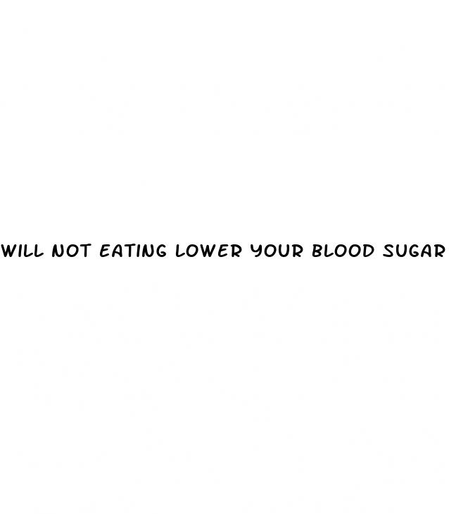 will not eating lower your blood sugar