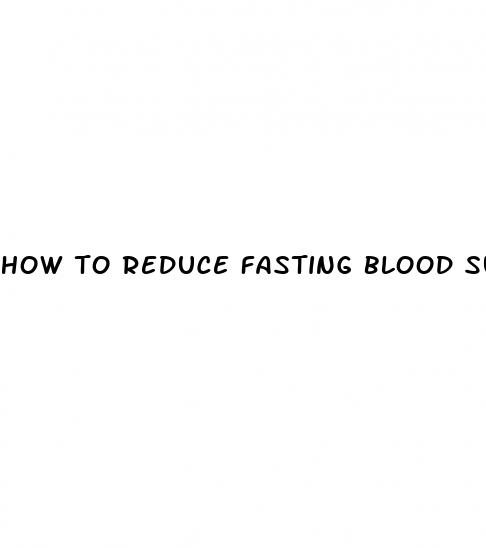 how to reduce fasting blood sugar level