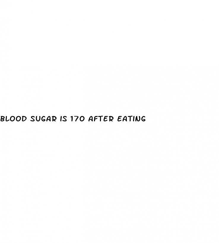 blood sugar is 170 after eating