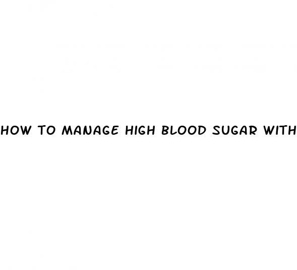 how to manage high blood sugar without medication