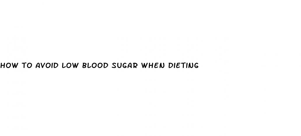 how to avoid low blood sugar when dieting