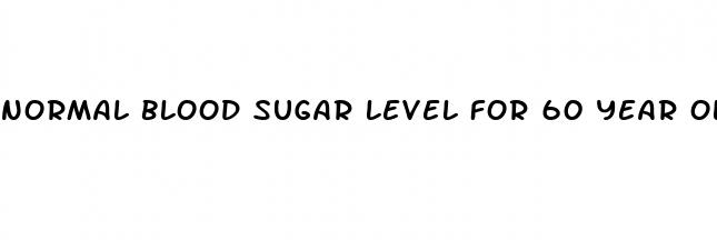 normal blood sugar level for 60 year old female