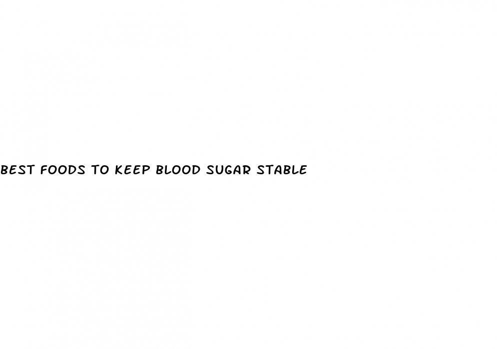 best foods to keep blood sugar stable