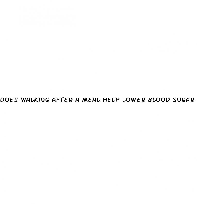 does walking after a meal help lower blood sugar