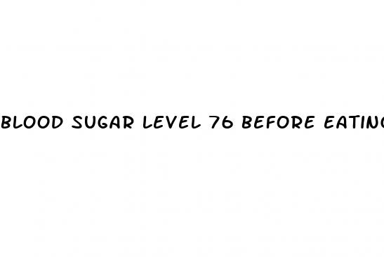 blood sugar level 76 before eating