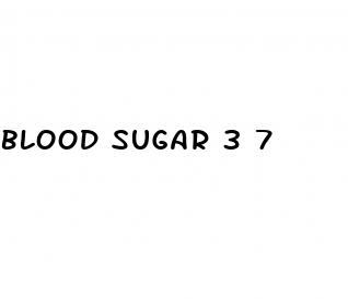blood sugar 3 7
