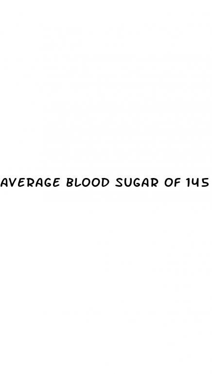 average blood sugar of 145 equals what a1c