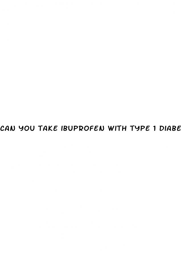 can you take ibuprofen with type 1 diabetes