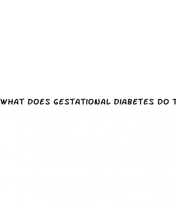 what does gestational diabetes do to the baby