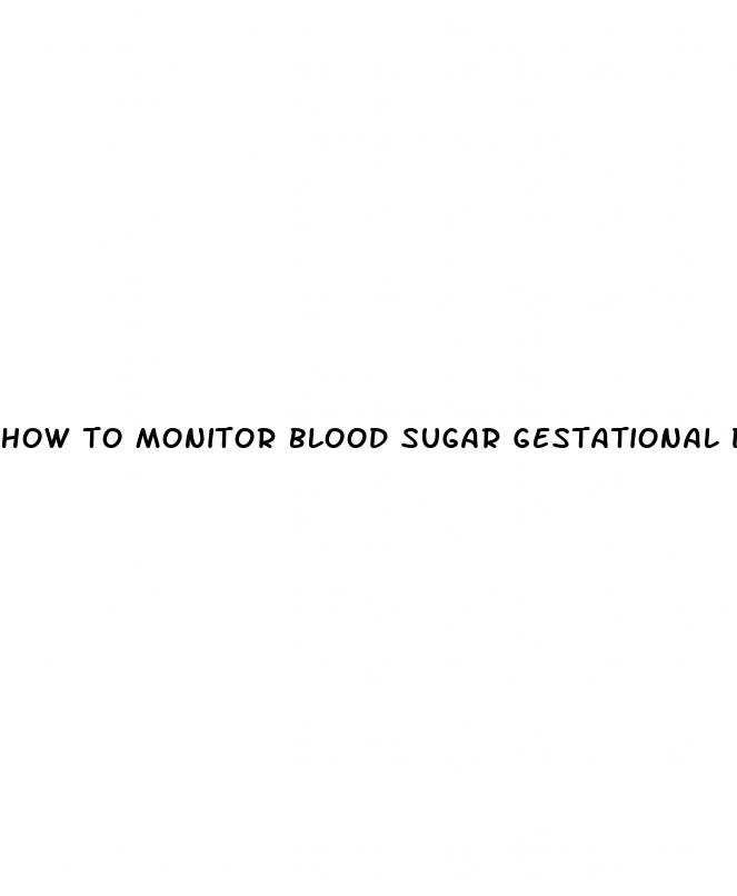how to monitor blood sugar gestational diabetes