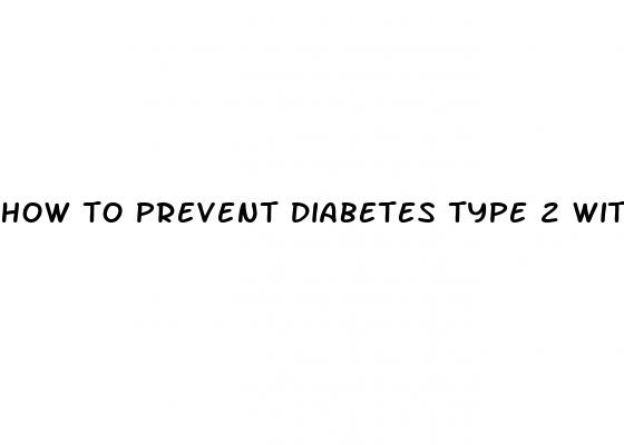 how to prevent diabetes type 2 with diet