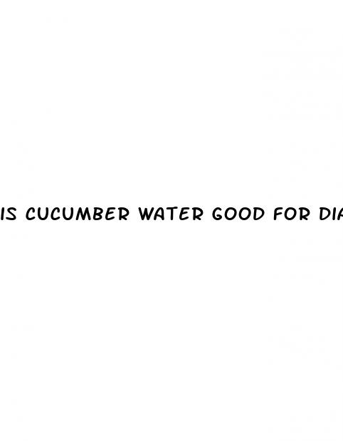 is cucumber water good for diabetes