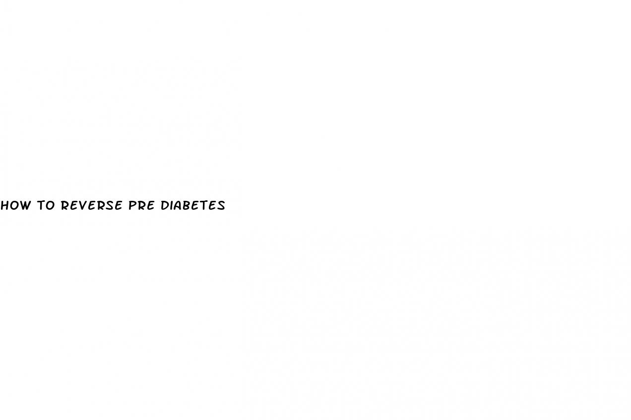 how to reverse pre diabetes