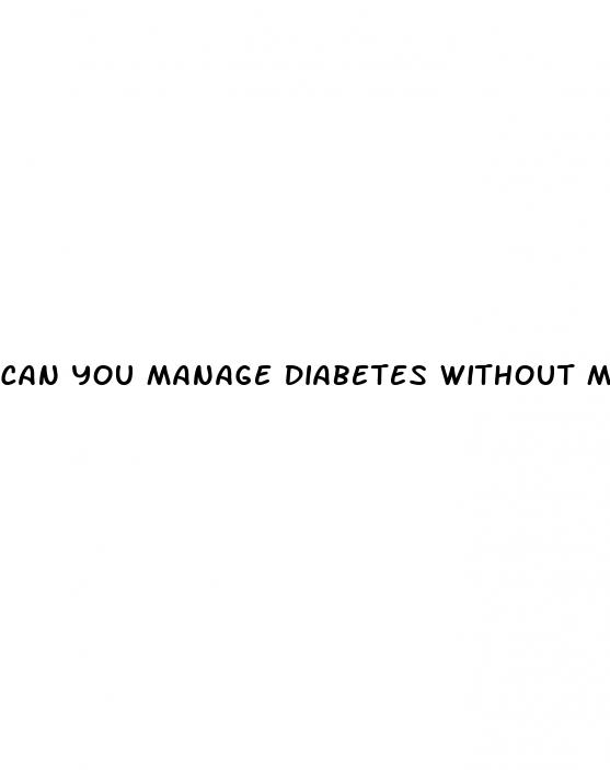 can you manage diabetes without medicine