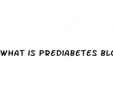 what is prediabetes blood sugar level