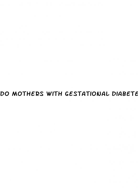 do mothers with gestational diabetes deliver early