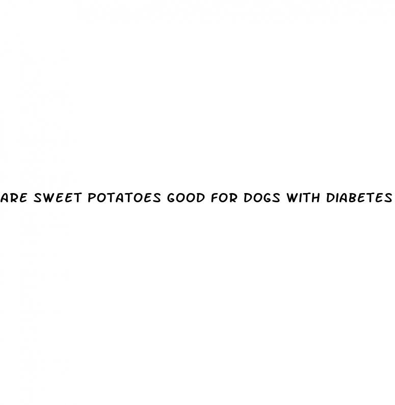 are sweet potatoes good for dogs with diabetes