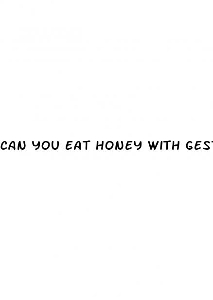 can you eat honey with gestational diabetes