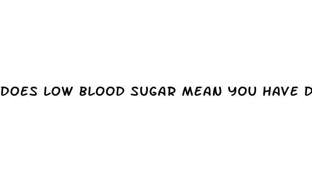 does low blood sugar mean you have diabetes